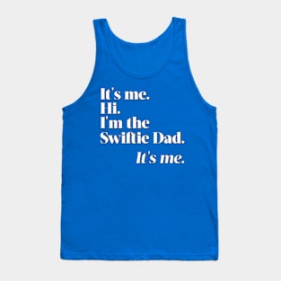 I'm the Swiftie Dad. It's me. Tank Top